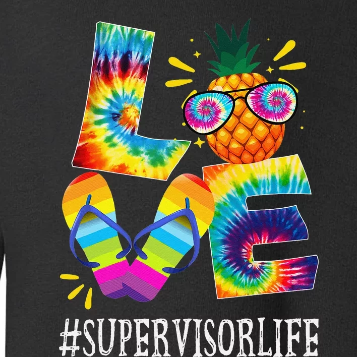 Supervisor Love Pineapple Summer Funny Off duty Tie Dye Toddler Sweatshirt