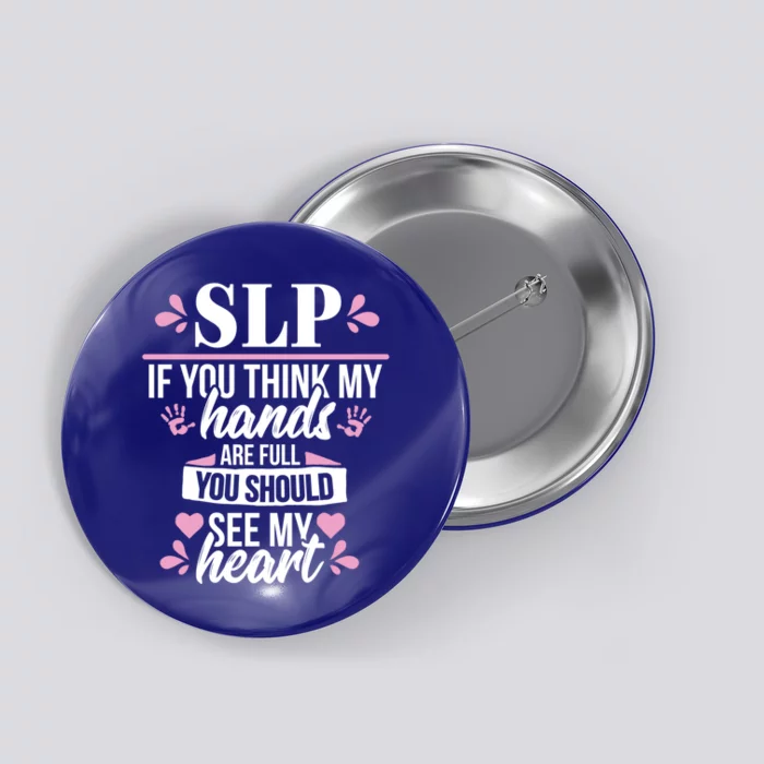 Speech Language Pathology Cute Quote Slp Therapist Gift Great Gift Button