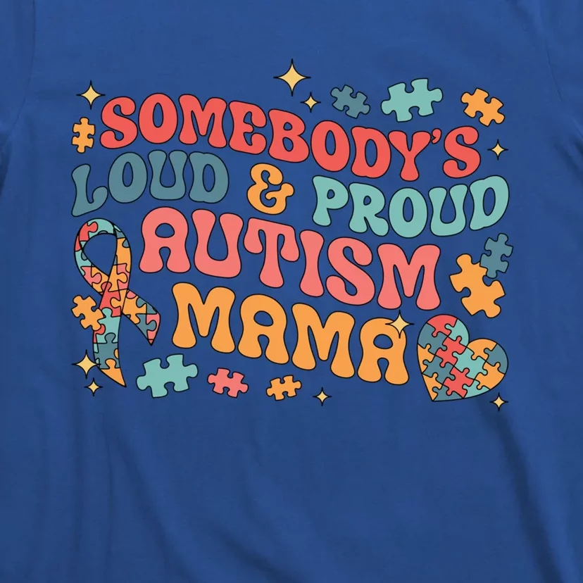 SomebodyS Loud Proud Autism Mama Gift T-Shirt