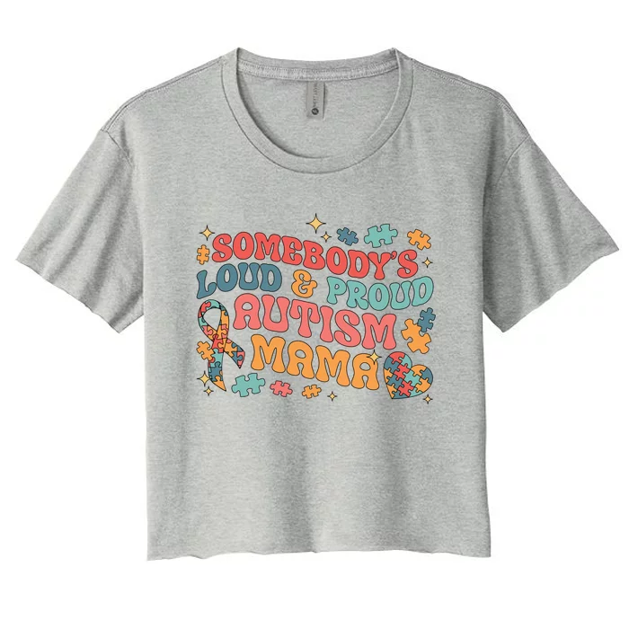 SomebodyS Loud Proud Autism Mama Gift Women's Crop Top Tee