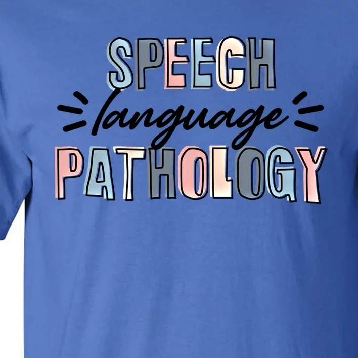 Speech Language Pathology Speech Therapist Pathologist Slp Gift Tall T-Shirt