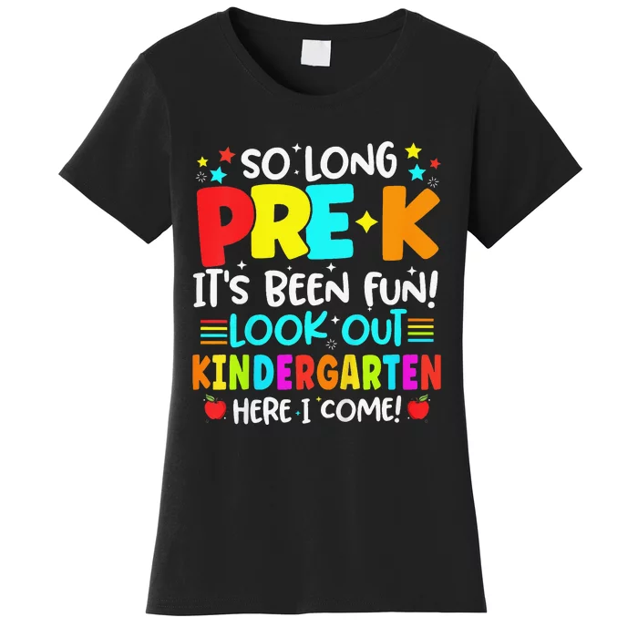 So Long Pre K Kindergarten Here Graduate Last Day Of School Women's T-Shirt