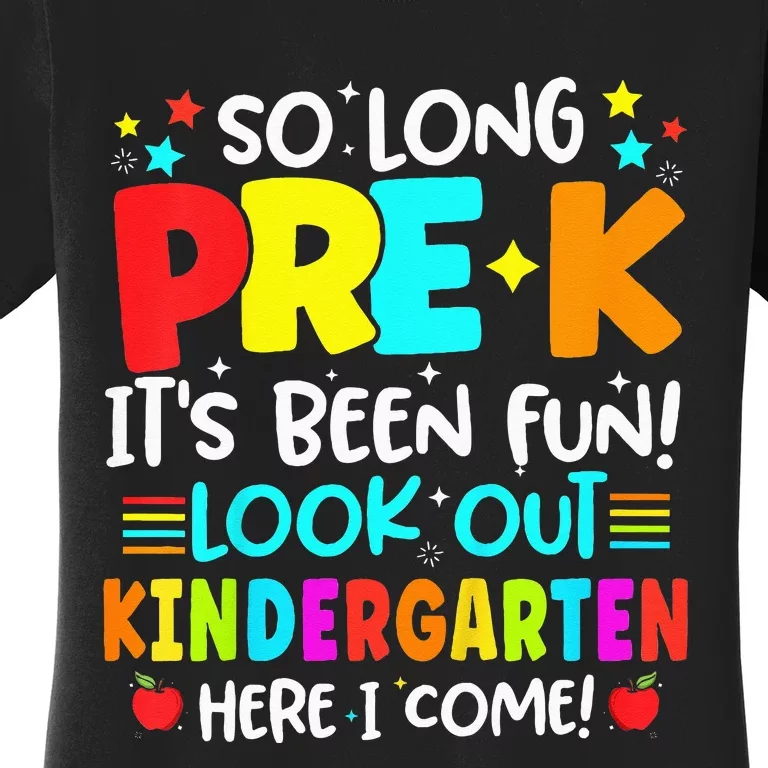 So Long Pre K Kindergarten Here Graduate Last Day Of School Women's T-Shirt