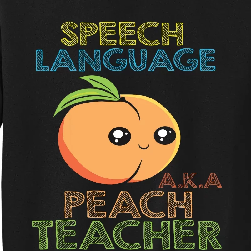 Speech Language Peach Teacher I Speech Therapy Tall Sweatshirt