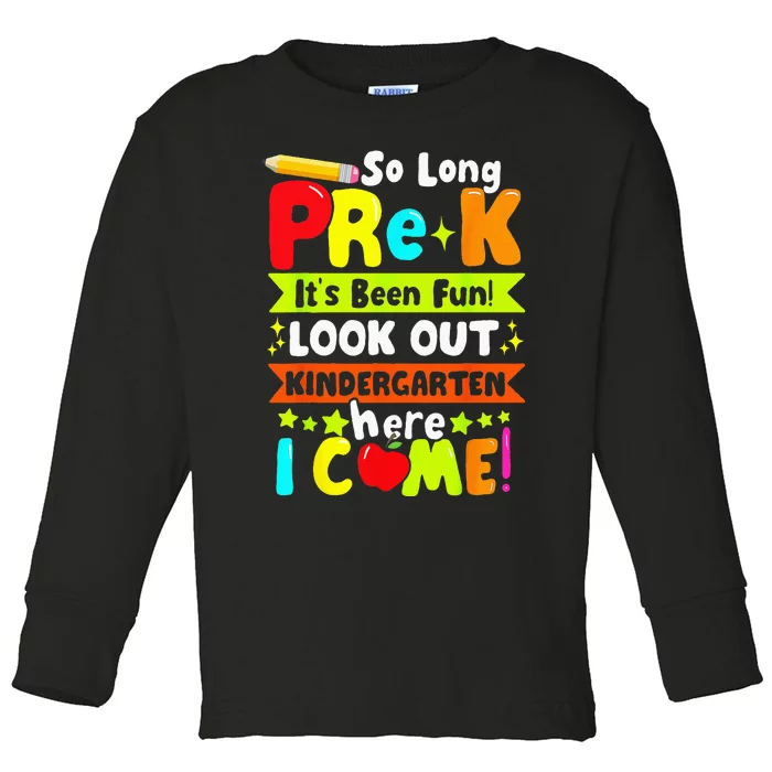 So Long Pre K Its Been Kindergarten Here I Come Toddler Long Sleeve Shirt