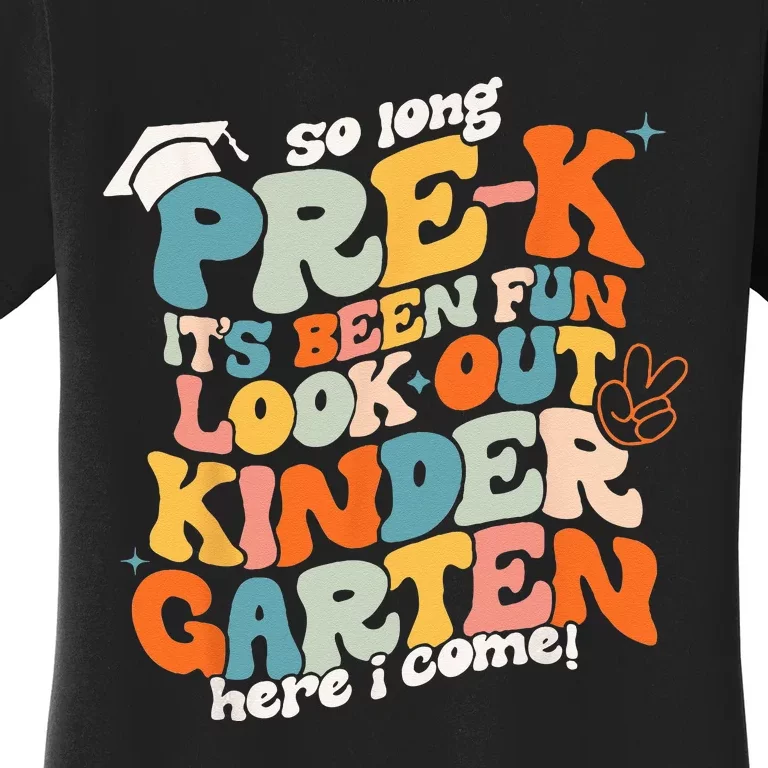 So Long PreK Kindergarten Here Graduate Last Day Of School Women's T-Shirt