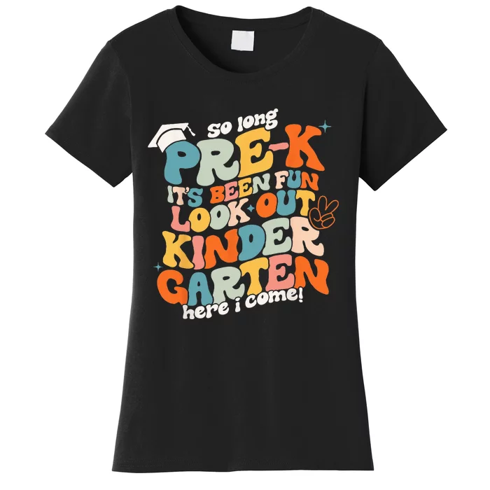 So Long PreK Kindergarten Here Graduate Last Day Of School Women's T-Shirt