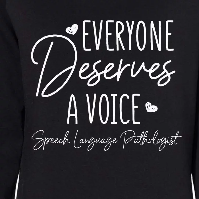 Speech Language Pathologist Everyone Deserves A Voice Womens California Wash Sweatshirt