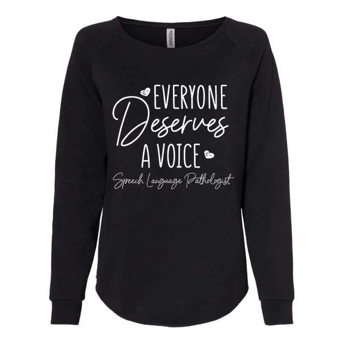 Speech Language Pathologist Everyone Deserves A Voice Womens California Wash Sweatshirt