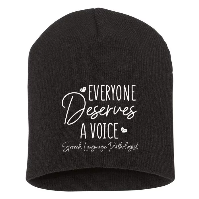 Speech Language Pathologist Everyone Deserves A Voice Short Acrylic Beanie