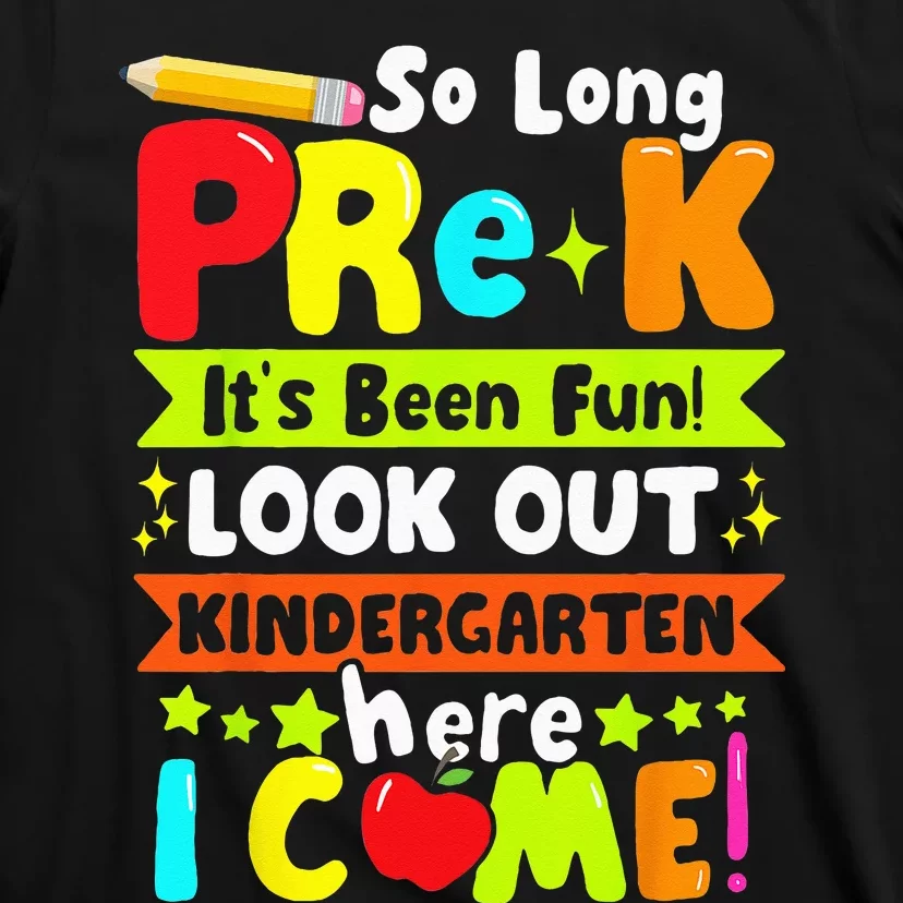 so long prek it's been kindergarten here i come T-Shirt