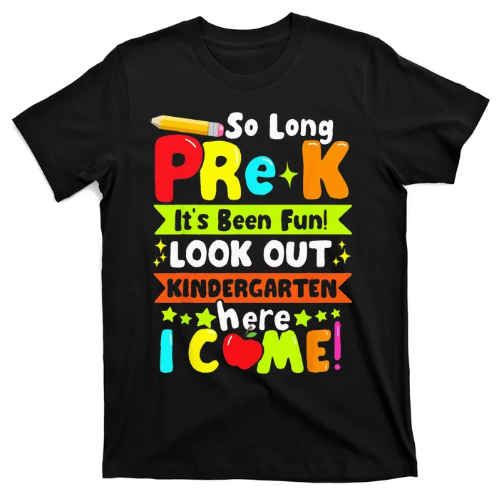 so long prek it's been kindergarten here i come T-Shirt