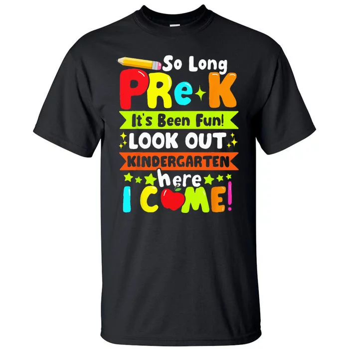 so long prek it's been kindergarten here i come Tall T-Shirt