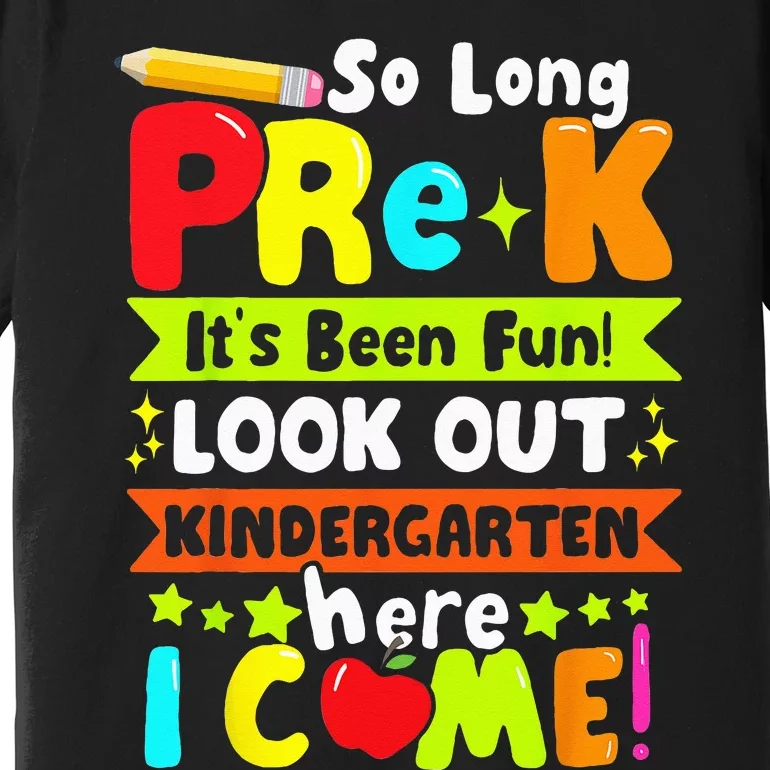 so long prek it's been kindergarten here i come Premium T-Shirt