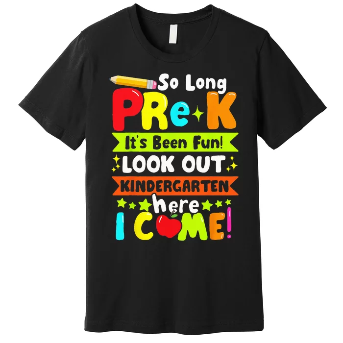 so long prek it's been kindergarten here i come Premium T-Shirt