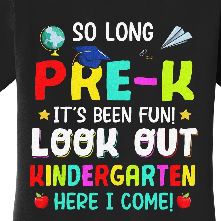 So Long Pre K Kindergarten Here Graduate Last Day Of School Women's T-Shirt