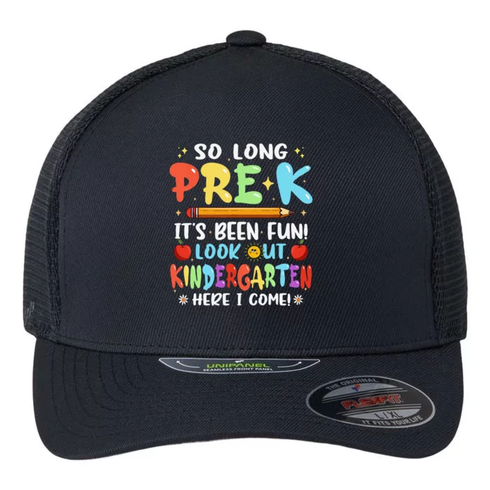 So Long PreK Its Been Fun Look Out Kindergarten Here I come Flexfit Unipanel Trucker Cap