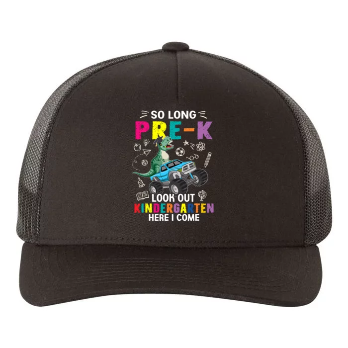 So Long Prek Its Been Fun Look Out Kindergarten Here I Come Yupoong Adult 5-Panel Trucker Hat