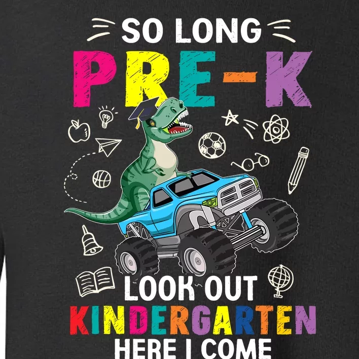 So Long Prek Its Been Fun Look Out Kindergarten Here I Come Toddler Sweatshirt