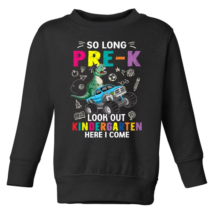 So Long Prek Its Been Fun Look Out Kindergarten Here I Come Toddler Sweatshirt