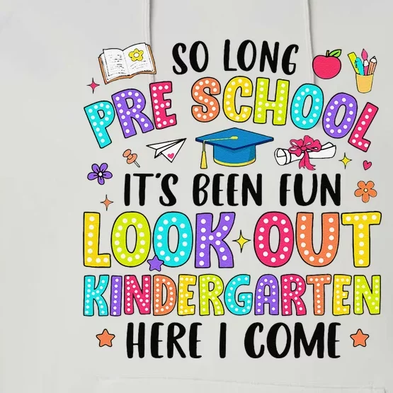 So Long Prek Graduation Kindergarten Here I Come Performance Fleece Hoodie