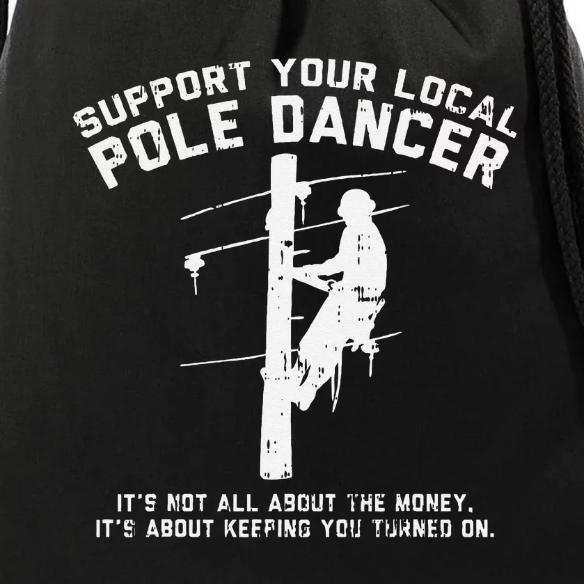 Support Local Pole Dancer Funny Electrician Lineman Gift Drawstring Bag