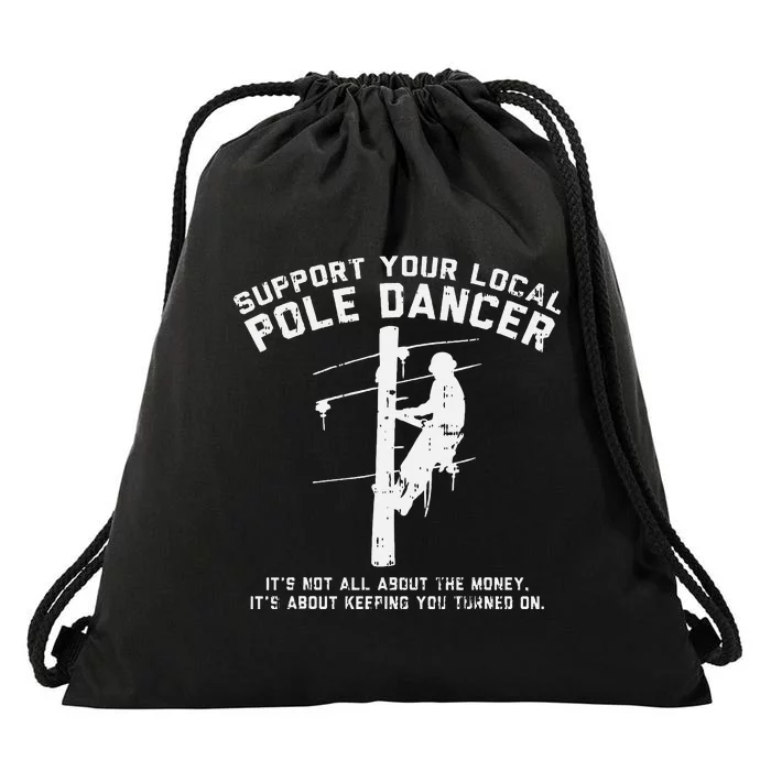 Support Local Pole Dancer Funny Electrician Lineman Gift Drawstring Bag