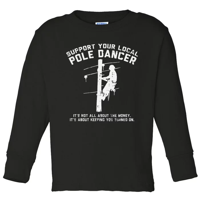 Support Local Pole Dancer Funny Electrician Lineman Gift Toddler Long Sleeve Shirt