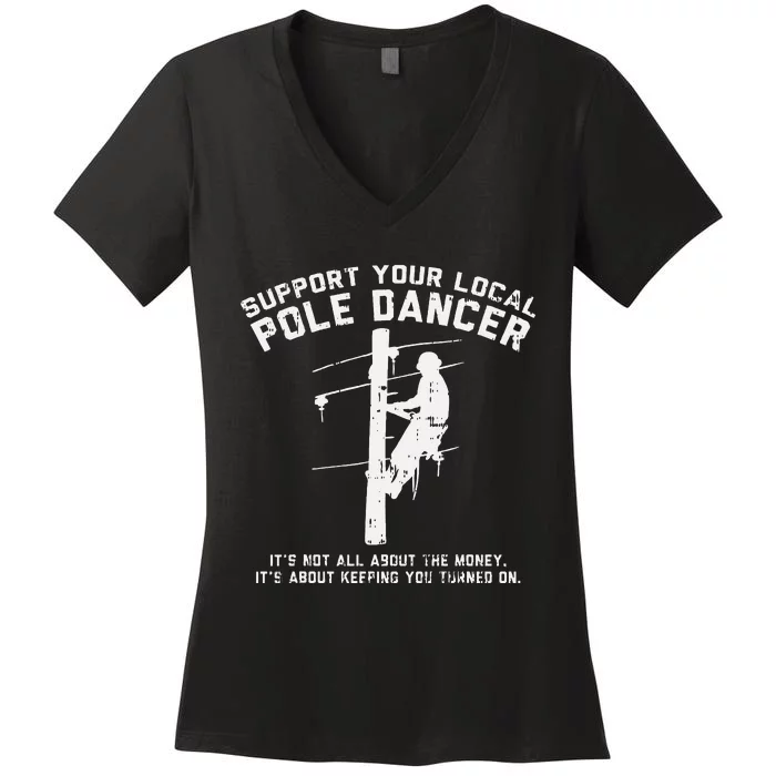 Support Local Pole Dancer Funny Electrician Lineman Gift Women's V-Neck T-Shirt