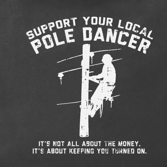 Support Local Pole Dancer Funny Electrician Lineman Gift Zip Tote Bag