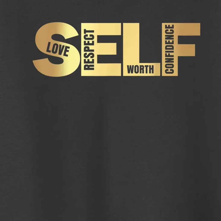 Self Love Respect Worth Confidence Motivational Toddler T-Shirt