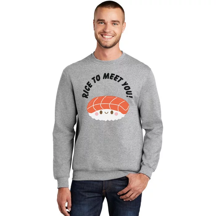 Sushi Lover Rice To Meet You Tall Sweatshirt