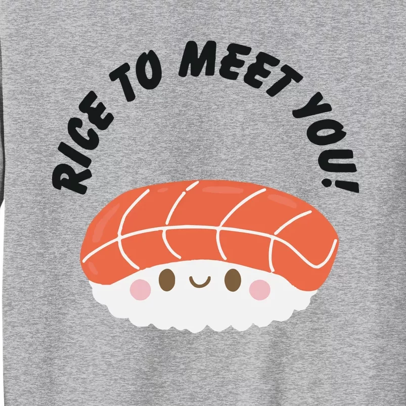 Sushi Lover Rice To Meet You Tall Sweatshirt