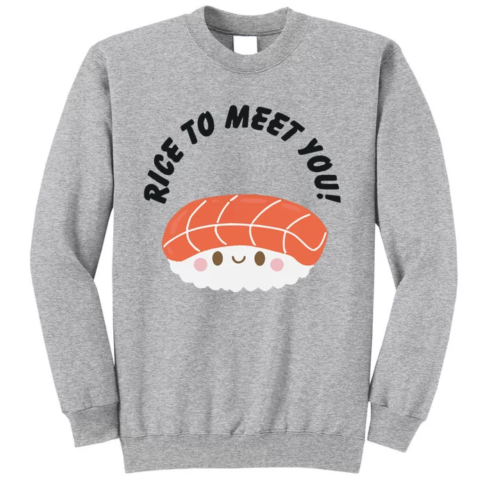 Sushi Lover Rice To Meet You Tall Sweatshirt