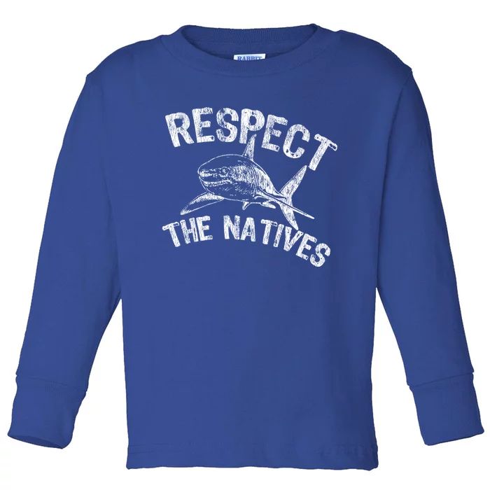 Shark Lovers Respect The Natives Sea Life Awareness Gift Toddler Long Sleeve Shirt