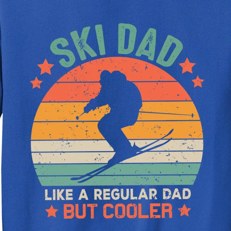 Skiing Lover Retro Ski Dad Like A Regular Dad But Cooler Great Gift Tall Sweatshirt