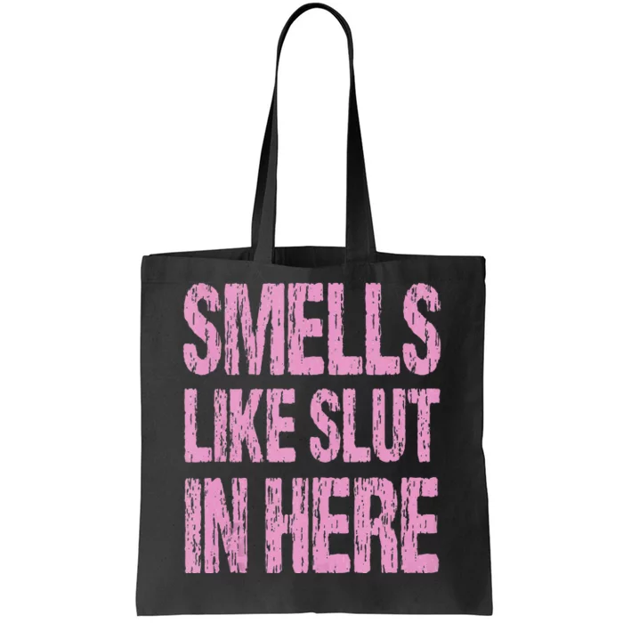 Smells Like Slut In Here Funny Sexy Offensive Adult Humor Tote Bag