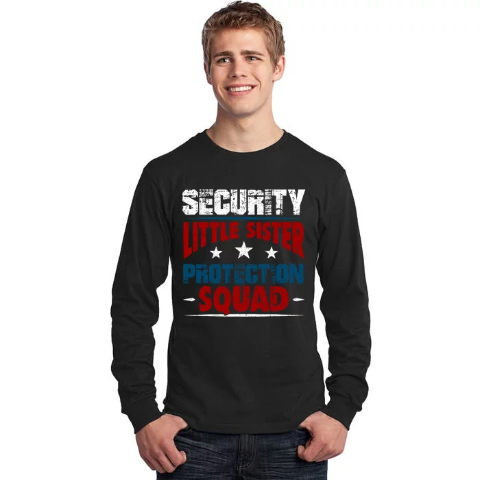 Security Little Sister Protection Squad Tall Long Sleeve T-Shirt