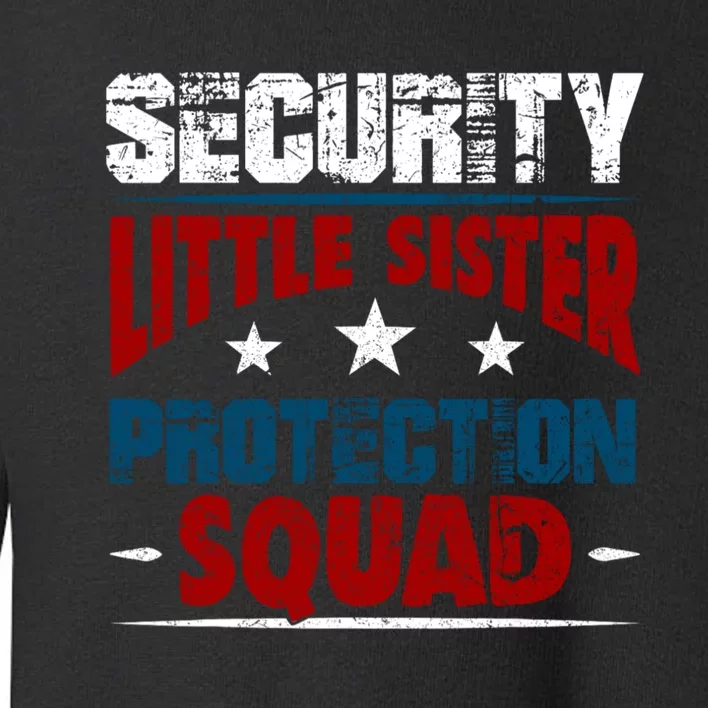 Security Little Sister Protection Squad Toddler Sweatshirt