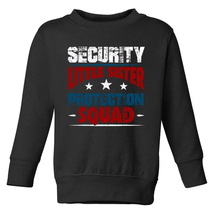 Security Little Sister Protection Squad Toddler Sweatshirt