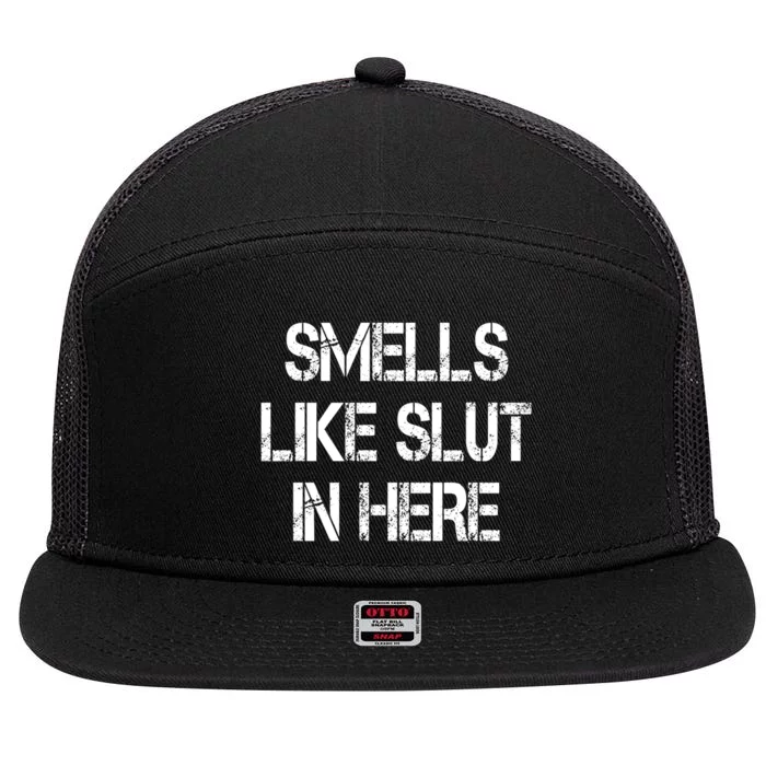 Smells Like Slut In Here Shirt Offensive Funny Humor Vintage 7 Panel Mesh Trucker Snapback Hat