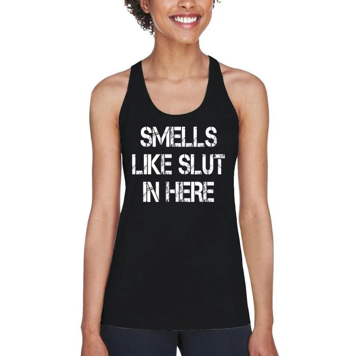 Smells Like Slut In Here Shirt Offensive Funny Humor Vintage Women's Racerback Tank