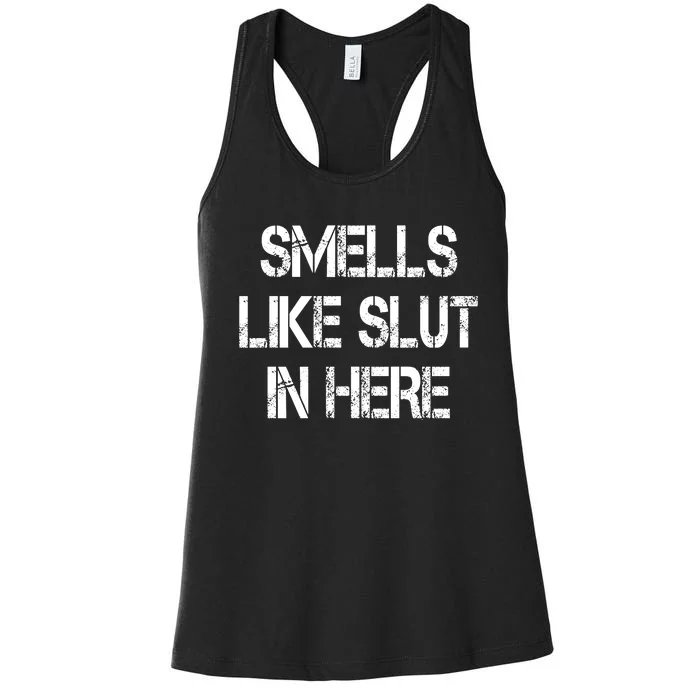 Smells Like Slut In Here Shirt Offensive Funny Humor Vintage Women's Racerback Tank