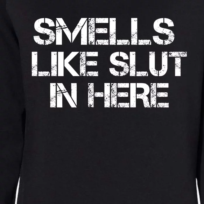 Smells Like Slut In Here Funny Womens California Wash Sweatshirt