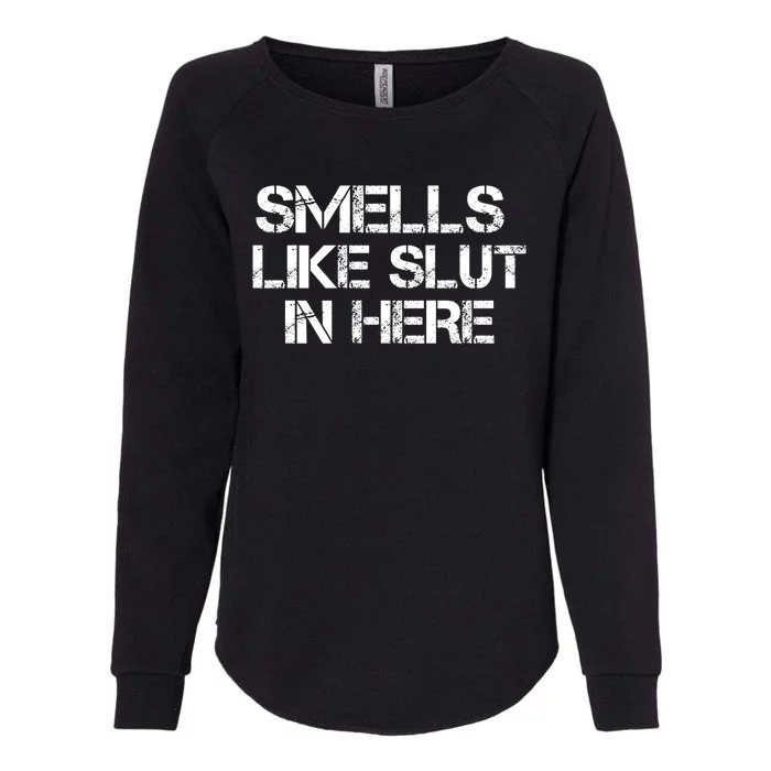 Smells Like Slut In Here Funny Womens California Wash Sweatshirt