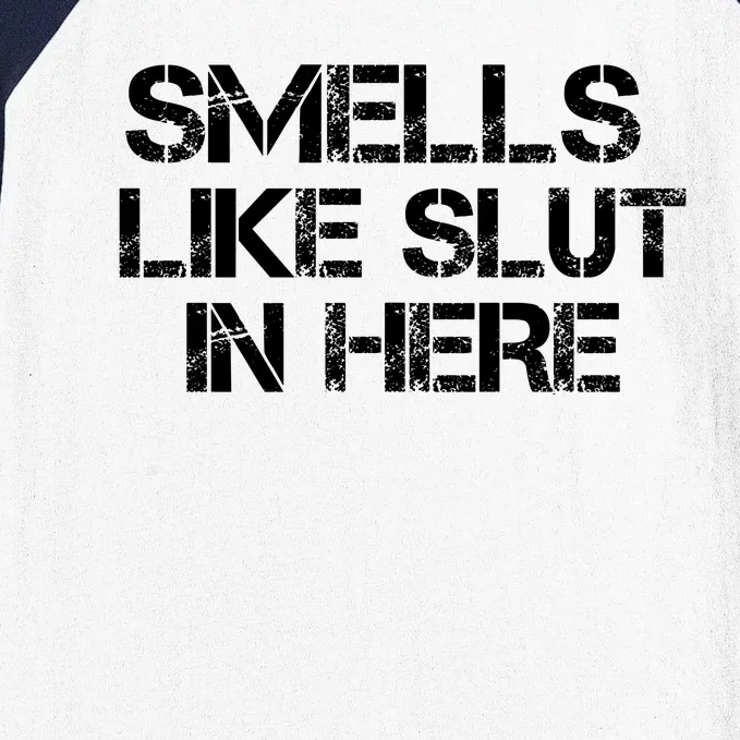 Smells Like Slut In Here Funny Baseball Sleeve Shirt