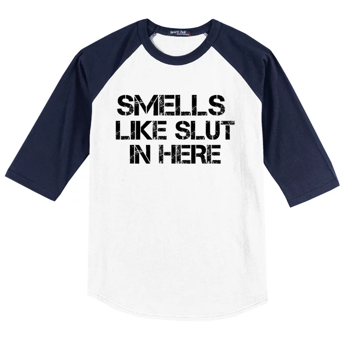 Smells Like Slut In Here Funny Baseball Sleeve Shirt