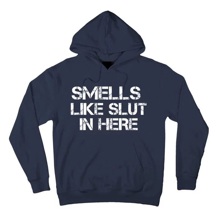 Smells Like Slut In Here Funny Tall Hoodie