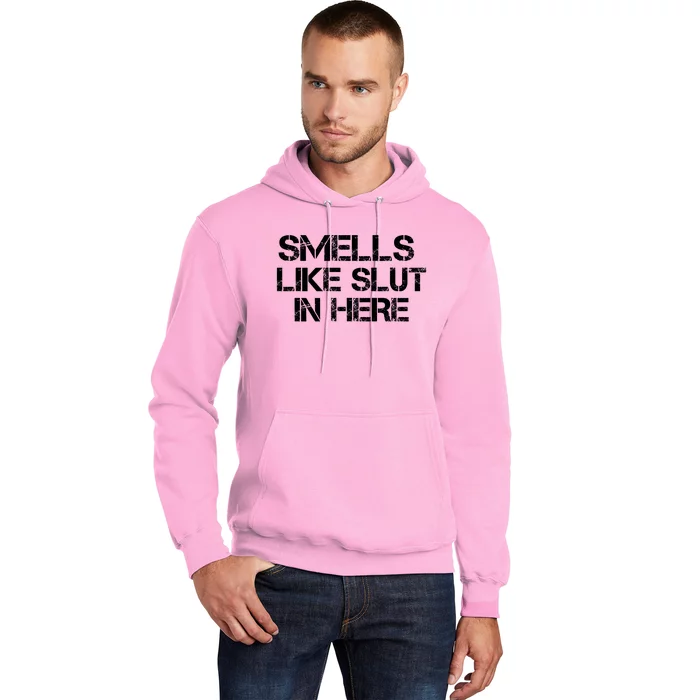 Smells Like Slut In Here Funny Hoodie