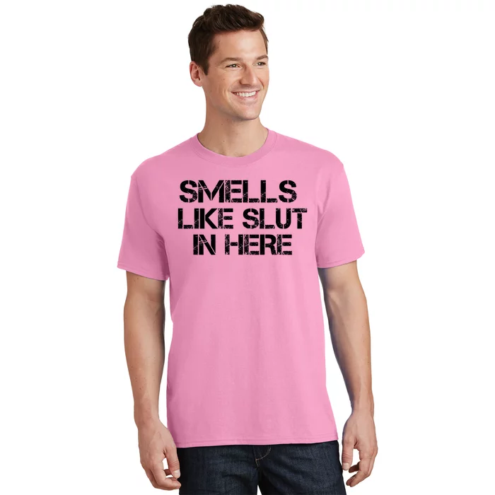 Smells Like Slut In Here Funny T-Shirt